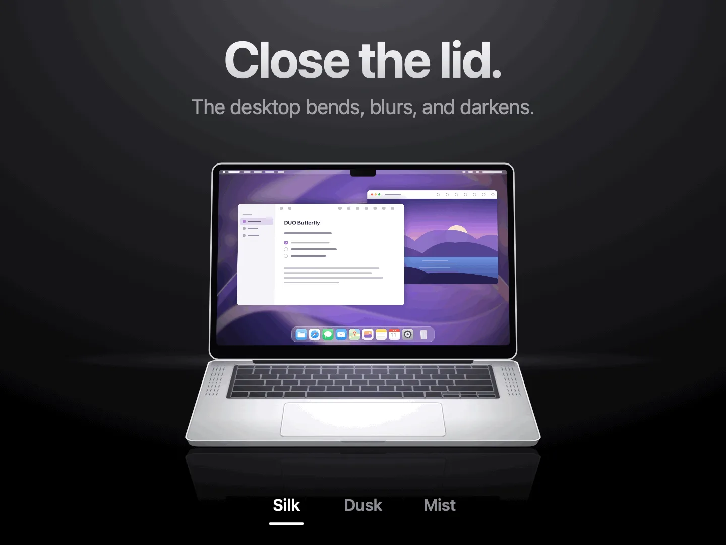 A MacBook lid closes and opens while DUO Butterfly bends, blurs and darkens the desktop in the Silk, Dusk and Mist styles.